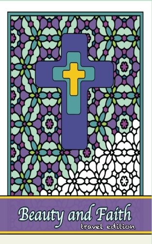 Beauty and Faith Coloring Book Travel Edition: Coloring the words of the scripture (Coloring for grownups) (Volume 22) by ZenMaster Coloring Books