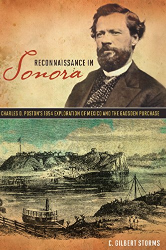 Reconnaissance in Sonora: Charles D. Poston's 1854 Exploration of Mexico and the Gadsden Purchase by C. Gilbert Storms