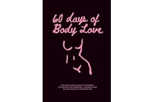 60 Days of Body Love: a guided journal back to yourself