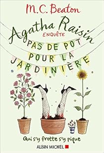 Agatha Raisin enqu�te, tome 3 : Pas de pot pour la jardini�re par M. C. Beaton