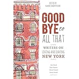 Goodbye to All That: Writers on Loving and Leaving New York