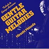 GENTLE GUITAR MELODIES～Tribute to George Harrison～