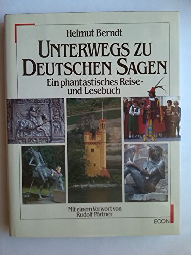 Unterwegs zu deutschen Sagen : ein phantastisches Reise- und Lesebuch