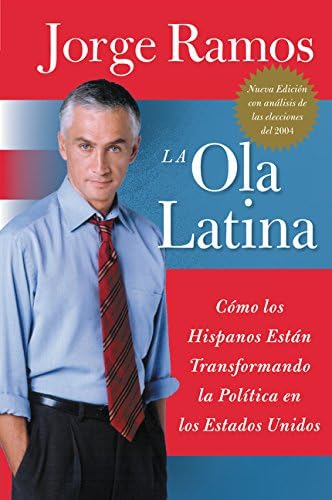 La Ola Latina: Como los Hispanos Estan Transformando la Politica en los Estados Unidos Paperback – April 5, 2005