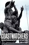 The Coastwatchers: Operation Ferdinand and the Fight for the South Pacific
