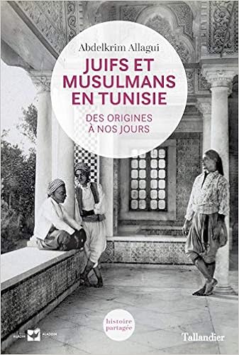Juifs Et Musulmans En Tunisie Des Origines A Nos Jours Histoire Allagui Abdelkrim 9791021020771 Amazon Com Books Juifs Et Musulmans En Tunisie Des Origines A Nos Jours Histoire Allagui Abdelkrim 9791021020771 Amazon Com Books