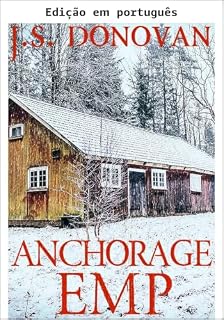 Livro Anchorage EMP: Sobrevivência EMP em um mundo sem energia (Sobrevivência ao EMP em um mundo sem energia Livro 17)
