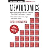 Meatonomics: How the Rigged Economics of Meat and Dairy Make You Consume Too Much―and How to Eat Better, Live Longer, and Spe