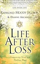 Life After Loss: Conquering Grief and Finding Hope