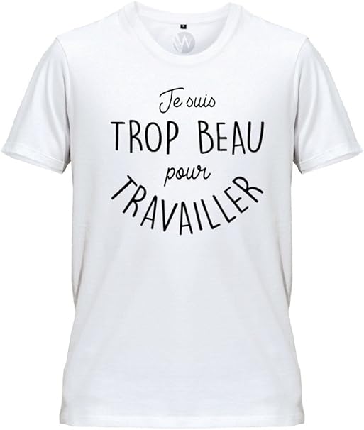 Kss Kss Kss Homme T Shirt Message Humour Je Suis Trop Beau Pour Travailler Amazon Fr Vetements Et Accessoires
