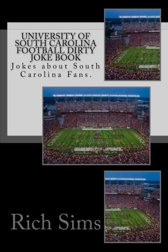 University of South Carolina Football Dirty Joke Book: Jokes about South Carolina Fans. (Football Jokes)
