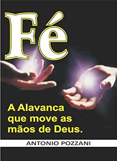 Livro Fé: A Alavanca que move as mãos de Deus