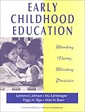 Early Childhood Education : Blending Theory, Blending Practice, Johnson, Lawrence J., 1557663459