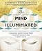 The Mind Illuminated: A Complete Meditation Guide Integrating Buddhist Wisdom and Brain Science for Greater Mindfulness