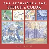 Art Techniques for Sketch & Color (Art Techniques from Pencil to Paint)