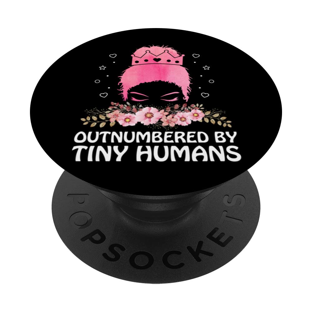 Outnumbered by Tiny Humans Mom Mother's Day Mommy Parents PopSockets Swappable PopGrip
