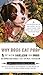 Why Dogs Eat Poop, and Other Useless or Gross Information About the Animal Kingdom: Every Disgusting by Francesca Gould, David Haviland