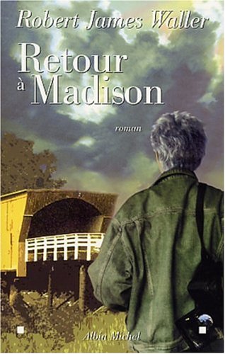 Retour a Madison (Romans, Nouvelles, Recits (Domaine Etranger)) (French Edition) by Robert Waller