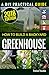 How To Build a Backyard Greenhouse by 
