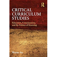 Critical Curriculum Studies: Education, Consciousness, and the Politics of Knowing (Critical Social Thought) book cover Critical Curriculum Studies: Education, Consciousness, and the Politics of Knowing (Critical Social Thought) book cover
