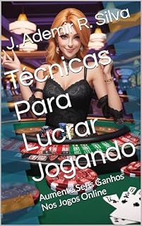 Livro Técnicas Para Lucrar Jogando: Aumente Seus Ganhos Nos Jogos Online