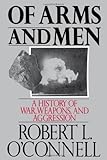 Book cover for Of Arms and Men: A History of War, Weapons, and Aggression