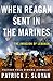 When Reagan Sent In the Marines: The Invasion of Lebanon