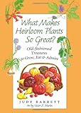 What Makes Heirloom Plants So Great?: Old-fashioned Treasures to Grow, Eat, and Admire (W. L. Moody Jr. Natural History Series Book 41) by 