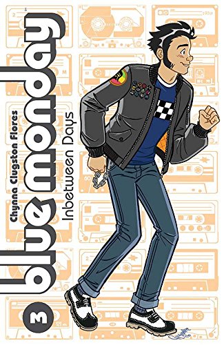 Blue Monday Volume 3: Inbetween Days by Chynna Clugston-Flores