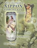 Collectors Encyclopedia of Nippon Porcelain: Identification & Values, Seventh Series by Joan Van, F. Patten, Joan F. Van Patten