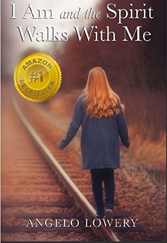 I Am and the Spirit Walks with Me by [Lowery, Angelo]