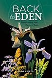Back to Eden: Landscaping with Native Plants by 