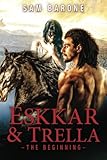 Eskkar & Trella - The Beginning