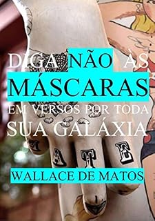 Livro Diga Não Às Máscaras Em Versos Por Toda Sua Galáxia