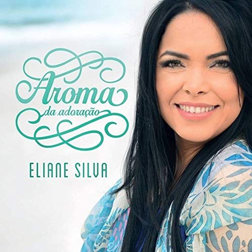 Eliane Silva Eliane Silva Aroma Da Adoracao Playback Amazon Com Music