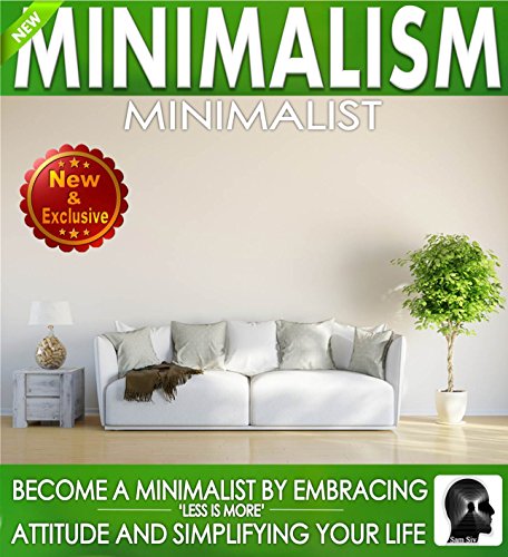 [Best] Minimalism: Minimalist: Become a Minimalist by Embracing 'Less is More' Attitude and Simplify Your L<br />PPT