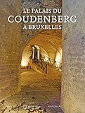 PALAIS DU COUDENBERG A BRUXELLES: Du château médiéval au site archéologique (PATRIMOINES) (Frenc by