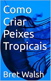 Livro Como Criar Peixes Tropicais