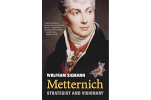 Metternich: Strategist and Visionary