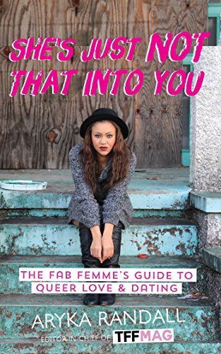 She's Just Not That Into You: The Fab Femme's Guide to Queer Love and Dating