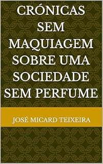 Livro CRÓNICAS SEM MAQUIAGEM SOBRE UMA SOCIEDADE SEM PERFUME