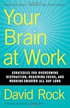 Your Brain at Work: Strategies for Overcoming Distraction, Regaining Focus, and Working Smarter All Day Long