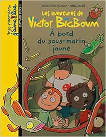 A Bord Du Sous Marin Jaune Les Aventures De Victo Mes Premiers J Aime Lire Fichou Bertrand Gaste Eric Amazon Com Books