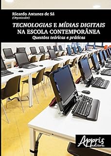 Livro Tecnologias e Mídias Digitais na Escola Contemporânea: Questões Teóricas e Práticas: Questões Teóricas e Práticas