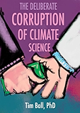 The Deliberate Corruption of Climate Science