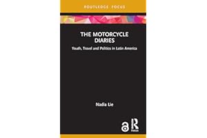 The Motorcycle Diaries: Youth, Travel and Politics in Latin America (Cinema and Youth Cultures)
