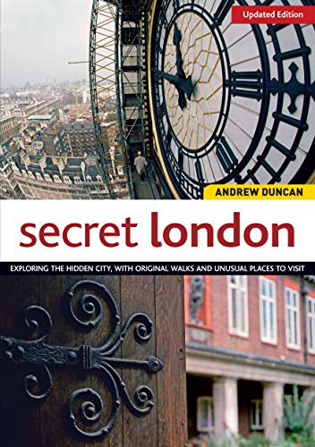 Secret London, Updated Edition: Exploring the Hidden City, with Original Walks and Unusual Places to Visit (IMM Lifestyle Books) by Andrew Duncan