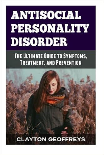 Antisocial Personality Disorder The Ultimate Guide To Symptoms Treatment And Prevention Personality Disorders Geoffreys Clayton 9781517391324 Amazon Com Books Antisocial Personality Disorder The Ultimate Guide To Symptoms Treatment And Prevention Personality Disorders Geoffreys Clayton 9781517391324 Amazon Com Books