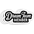 Dream Team Member Gift Decorations - 4x3 Vinyl Stickers, Laptop Decal, Water Bottle Sticker (Set of 3)