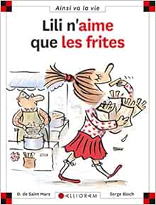 N 11 Lili N Aime Que Les Frites Ainsi Va La Vie French Edition Saint Mars De Dominique 9782884451079 Amazon Com Books